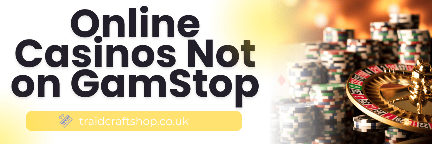 Exploring Casinos Not Registered on Gamstop Your Comprehensive Guide