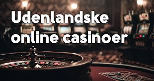 Udenlandske Online Casinoer Spil og Vind på Dine Favoritter